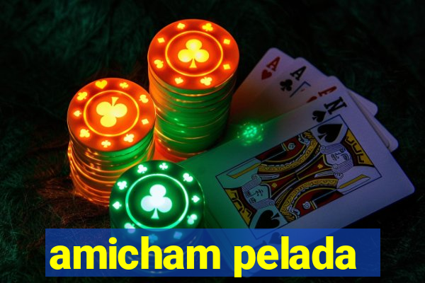 amicham pelada